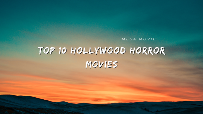 Top 10 Hollywood Horror Movies